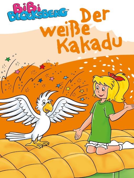 Title details for Bibi Blocksberg--Der weiße Kakadu by Stephan Gürtler - Available